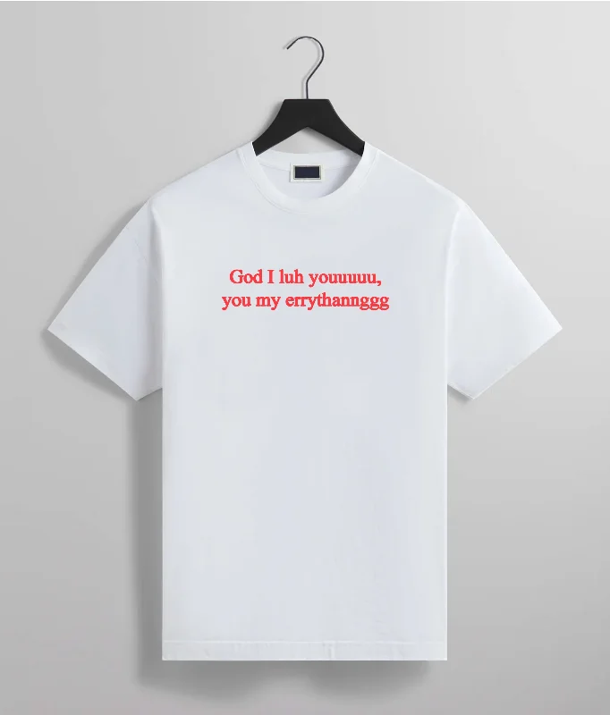 God I Luh You. You My Everything. Tee (White/Red)